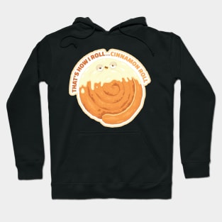 That's how I roll...Cinnamon Roll Hoodie